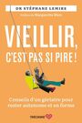 Couverture du livre Vieillir, c'est pas si pire ! : Conseils d'un gériatre pour - Lemire Stéphane - 9782895689089