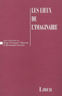 Couverture du livre Lieux de l'imaginaire - CHASSAY JEAN-FRANCOIS ET GERVA - 9782895780175