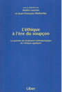 Couverture du livre L'ethique a l'ere du soupcon - LACROIX ANDRE ET MALHERBE JEAN - 9782895780298