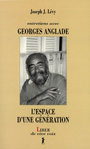 Couverture du livre L'espace d'une generation : entretiens avec georges anglade - LEVY JOSEPH J. - 9782895780311