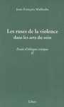Couverture du livre Les ruses de la violence dans les arts du soin - MALHERBE JEAN-FRANCOIS - 9782895780335