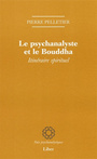 Couverture du livre Le psychanalyste et le bouddha - PELLETIER PIERRE - 9782895781516