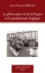 Couverture du livre Philosophie de Karl Popper et le positivisme logique (La) - Malherbe Jean-François - 9782895782896