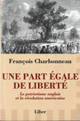 Couverture du livre Une part égale de liberté - Charbonneau François - 9782895784227