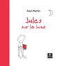Couverture du livre Jules sur la lune - MARTIN PAUL - 9782895795537