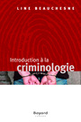 Couverture du livre Introduction à la criminologie - BEAUCHESNE LINE - 9782895796480