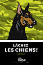 Couverture du livre Lâchez les chiens! - Marois André - 9782895797593
