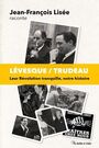 Couverture du livre Lévesque/Trudeau : Leur Révolution tranquille, notre histoire - Lisée Jean-François - 9782895904809