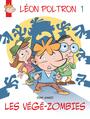 Couverture du livre Léon Poltron 1. Les végé-zombies - Simard Rémy - 9782895913016