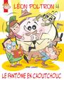 Couverture du livre Léon Poltron 4 Le fantôme en caoutchouc - Simard Rémy - 9782895913412