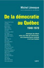 Couverture du livre De la democratie au quebec 1940-1970 - LEVESQUE MICHEL - 9782895960348