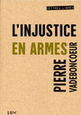Couverture du livre Injustice en armes (L') - VADEBONCOEUR PIERRE - 9782895960409