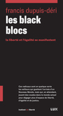 Couverture du livre Black blocs (Les) La liberté et l'égalité se manifestent - Dupuis-Déri Francis - 9782895962939