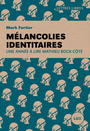 Couverture du livre Mélancolies identitaires - Une année à lire Mathieu Bock-Côté - Fortier Mark - 9782895963073