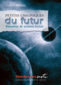 Couverture du livre Petites chroniques du futur - COLLECTIF - 9782895973751