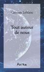 Couverture du livre Tout autour de nous - Leblanc Carmen - 9782895978336