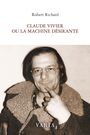 Couverture du livre Claude Vivier ou la machine désirante - RICHARD ROBERT - 9782896060801
