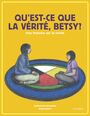 Book cover: Qu'est-ce que la vérité, Betsy ? - Vermette Katherena - 9782896117901