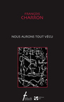 Couverture du livre Nous aurons tout vecu - CHARRON FRANCOIS - 9782896450756