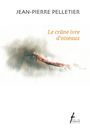 Couverture du livre Crâne ivre d'oiseaux (Le) - Pelletier Jean-Pierre - 9782896453177