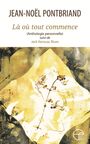 Couverture du livre Là où tout commence - Pontbriand Jean-Noël - 9782896454327