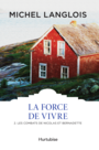 Couverture du livre La force de vivre 2 - LANGLOIS MICHEL - 9782896478958