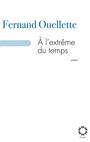 Couverture du livre À l'extrême du temps - OUELLETTE FERNAND - 9782896480159