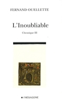 Couverture du livre L'inoubliable - OUELLETTE FERNAND - 9782896480166