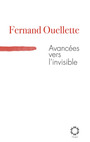 Couverture du livre Avancées vers l'invisible - OUELLETTE FERNAND - 9782896480890