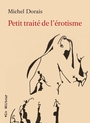Couverture du livre Petit traité de l'érotisme - DORAIS MICHEL - 9782896490547