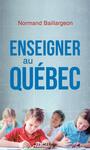 Couverture du livre Enseigner au Québec - BAILLARGEON NORMAND - 9782896496969