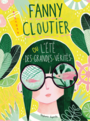 Couverture du livre Fanny Cloutier ou l'été des grandes vérités - Lapointe Stéphanie - 9782896578245
