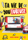 Couverture du livre Ta vie de youtubeuse 3 - Fontaine Valérie - 9782896579945
