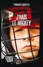 Couverture du livre J'haïs le hockey - Barcelo François - 9782896710003