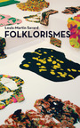 Couverture du livre Folklorismes - Savard Louis-Martin - 9782896914593