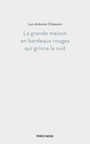 Couverture du livre Grande maison en bardeaux rouges qui grince la nuit (La) - Chiasson Luc-Antoine - 9782896914739