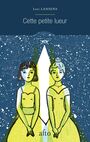 Couverture du livre Cette petite lueur - LANSENS LORI - 9782896944286