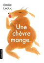 Couverture du livre Une chèvre mange... - Leduc Emilie - 9782896954452
