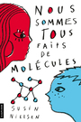 Couverture du livre Nous sommes tous faits de molécules - NIELSEN SUSIN - 9782896958597