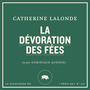 Couverture du livre Dévoration des fées (La) - LALONDE CATHERINE - 9782896983261