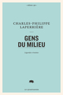 Couverture du livre Gens du milieu  : légendes vivantes - Laperrière Charles-Philippe - 9782896983926