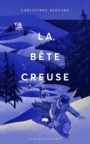 Couverture du livre La bête creuse - Bernard Christophe - 9782896984312