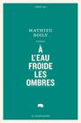Couverture du livre À l'eau froide les ombres - BOILY MATHIEU - 9782896984503