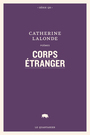 Couverture du livre Corps étranger - LALONDE CATHERINE - 9782896984619