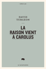 Couverture du livre Raison vient à Carolus (La) - TURGEON DAVID - 9782896985586