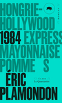 Couverture du livre 1984 : Hongrie-Hollywood Express / Mayonnaise / Pomme S - Plamondon Éric - 9782896986569