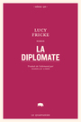 Couverture du livre La diplomate - Fricke Lucy - 9782896986705