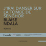 Couverture du livre J'irai danser sur la tombe de Senghor - Ndala Blaise - 9782896994311