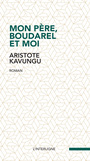 Couverture du livre Mon père, Boudarel et moi - KAVUNGU ARISTOTE - 9782896996414