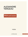 Couverture du livre Métastases - Yergeau Alexandre - 9782896998708